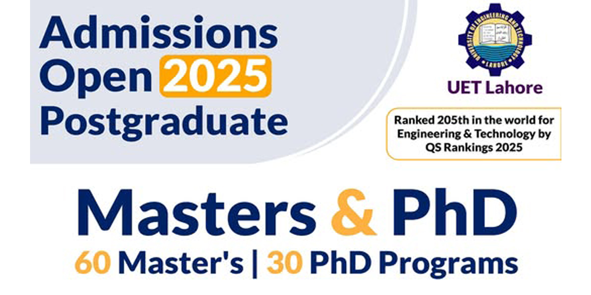 Admissions Open – Postgraduate Programs (MS/PhD) 2025 | UET Lahore